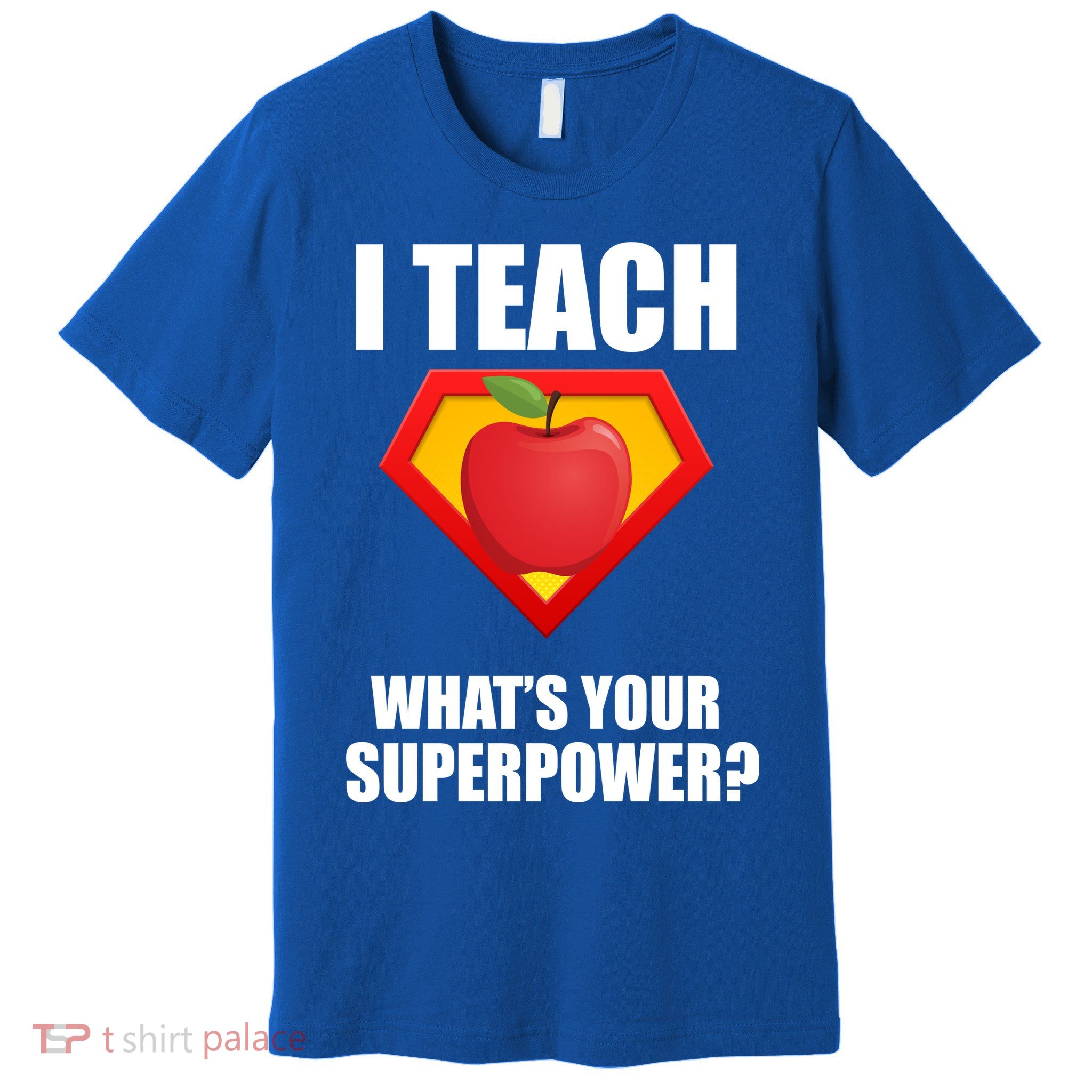 I Teach What Your Superpower? Premium T-Shirt