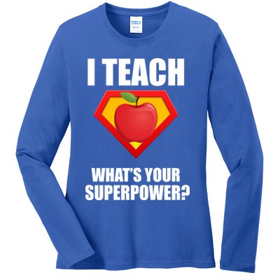 I Teach What Your Superpower? Ladies Long Sleeve Shirt