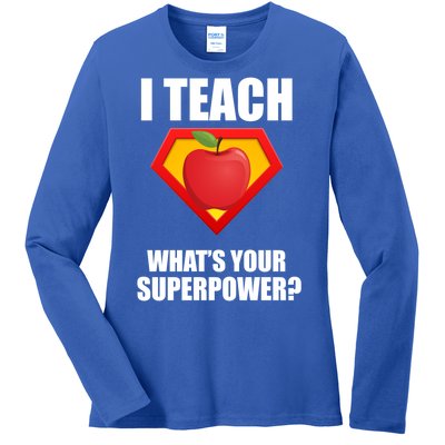 I Teach What Your Superpower? Ladies Long Sleeve Shirt