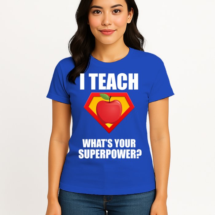 I Teach What Your Superpower? Womens T-Shirt