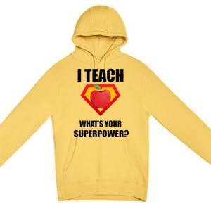 I Teach What Your Superpower? Funny Teacher Premium Pullover Hoodie