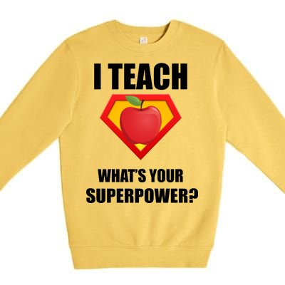 I Teach What Your Superpower? Funny Teacher Premium Crewneck Sweatshirt