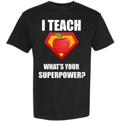 I Teach What Your Superpower? Funny Teacher Garment-Dyed Heavyweight T-Shirt