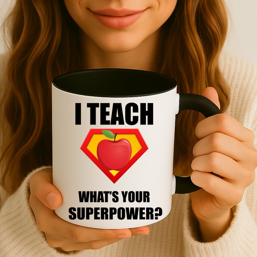 I Teach What Your Superpower? Funny Teacher Mug