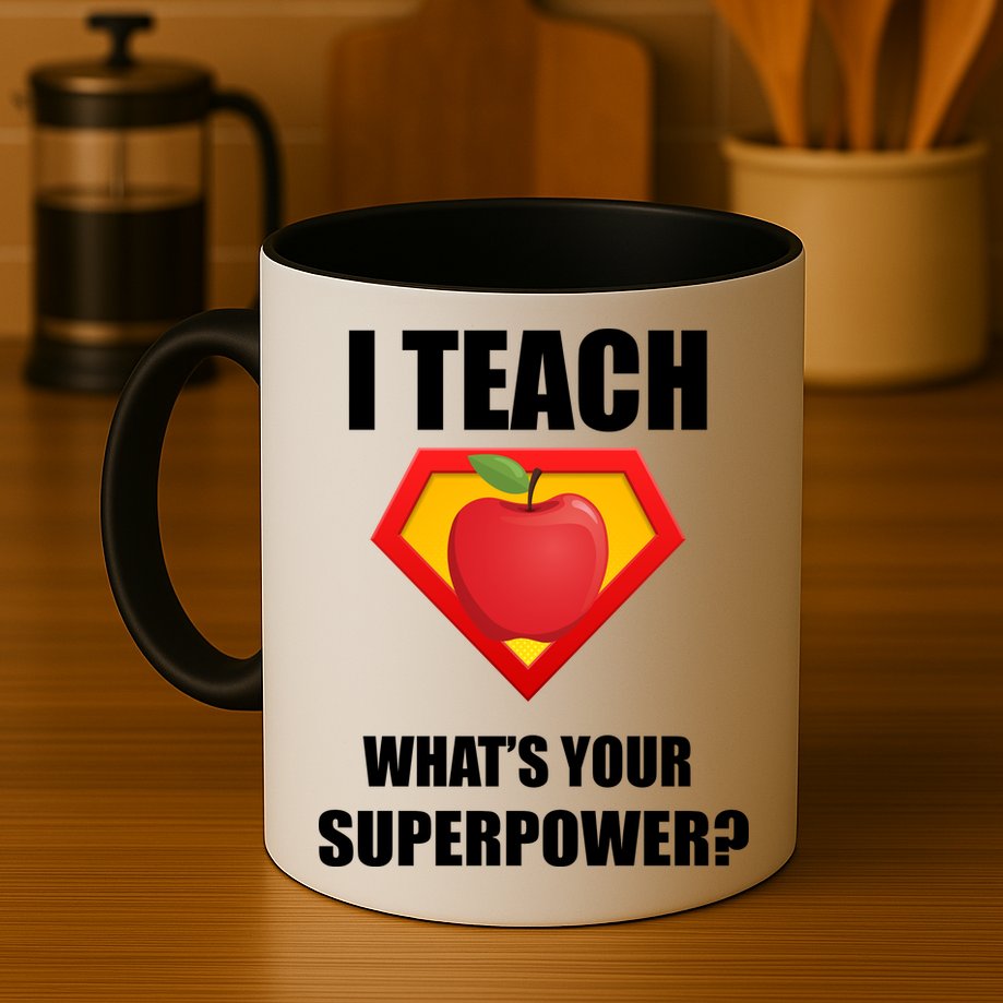 I Teach What Your Superpower? Funny Teacher Mug
