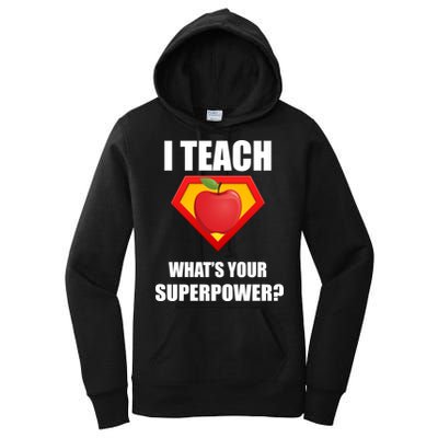 I Teach What Your Superpower? Funny Teacher Women's Pullover Hoodie