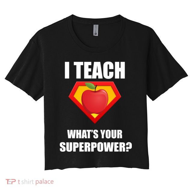 I Teach What Your Superpower? Funny Teacher Crop Top