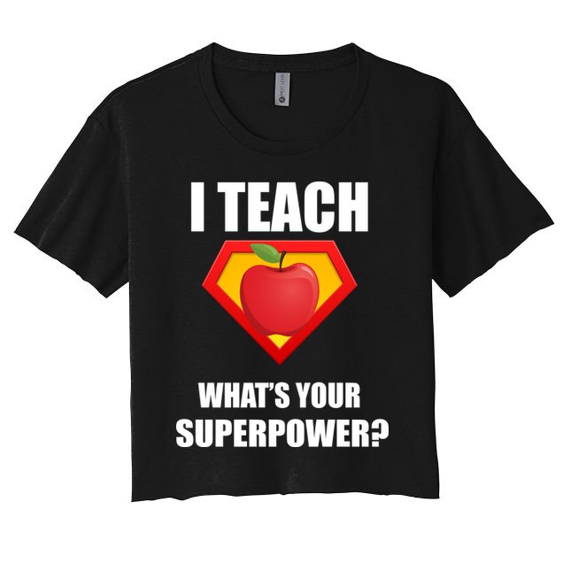 I Teach What Your Superpower? Funny Teacher Crop Top