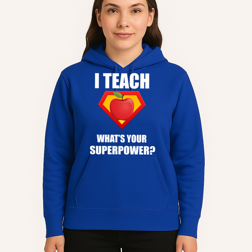 I Teach What Your Superpower? Funny Teacher Hoodie
