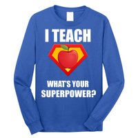 I Teach What Your Superpower? Funny Teacher Long Sleeve Shirt