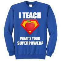 I Teach What Your Superpower? Funny Teacher Sweatshirt