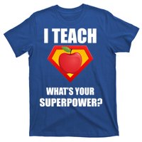 I Teach What Your Superpower? Funny Teacher T-Shirt