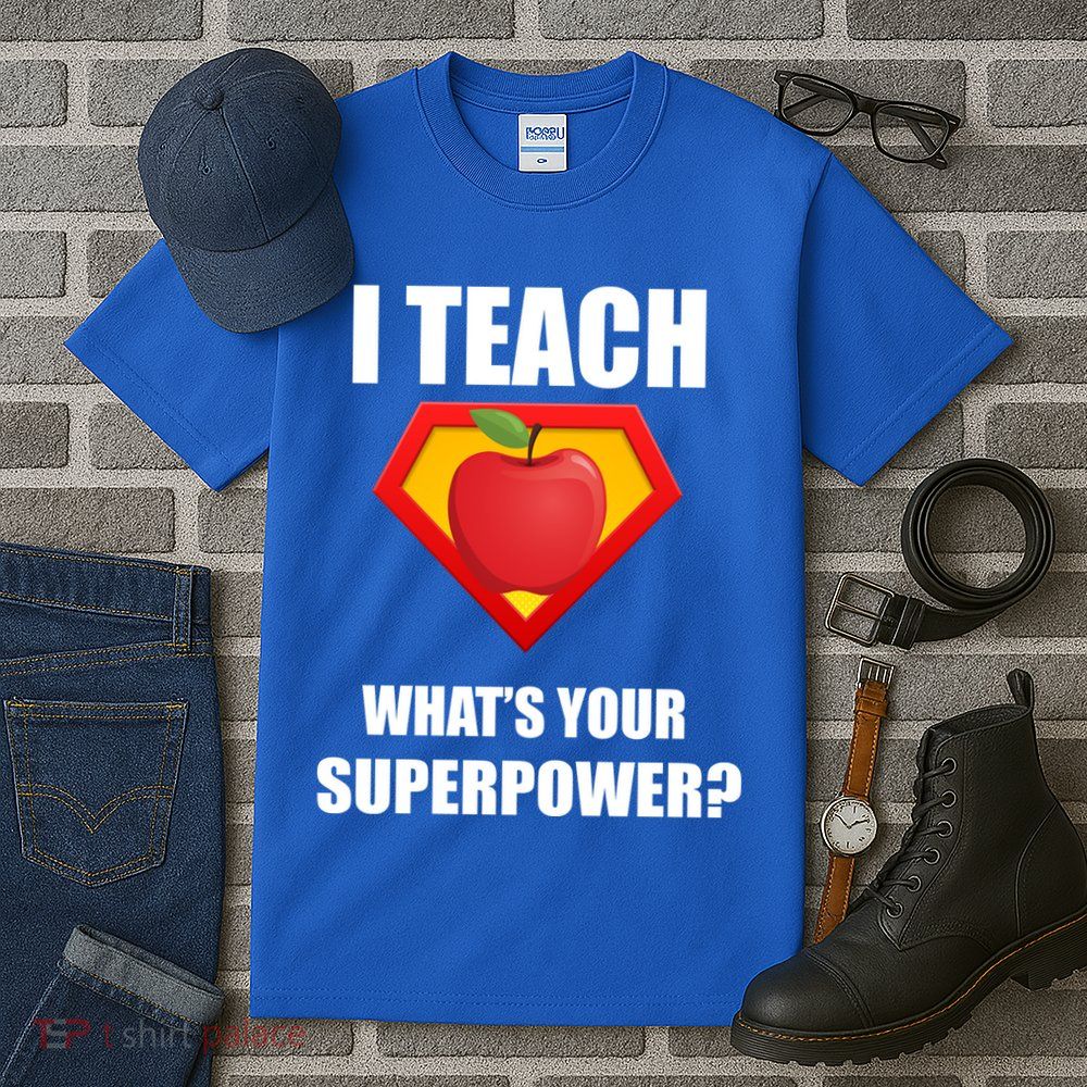 I Teach What Your Superpower? Funny Teacher Tall T-Shirt