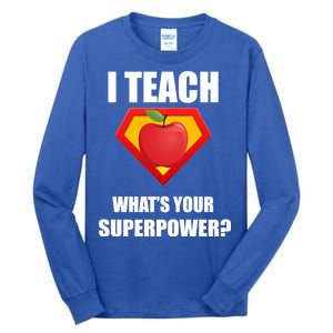 I Teach What Your Superpower? Funny Teacher Tall Long Sleeve T-Shirt