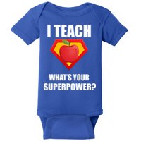 I Teach What Your Superpower? Funny Teacher Baby Bodysuit
