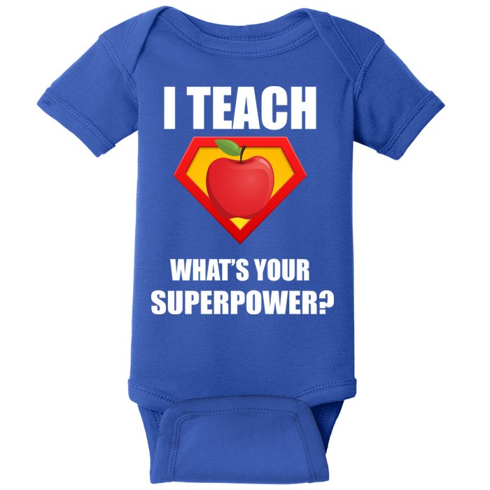 I Teach What Your Superpower? Funny Teacher Baby Bodysuit