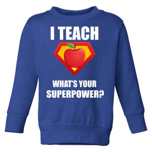 I Teach What Your Superpower? Funny Teacher Toddler Sweatshirt