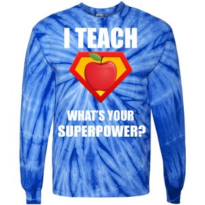 I Teach What Your Superpower? Funny Teacher Tie-Dye Long Sleeve Shirt