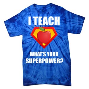 I Teach What Your Superpower? Funny Teacher Tie-Dye T-Shirt