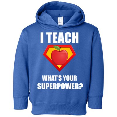 I Teach What Your Superpower? Funny Teacher Toddler Hoodie