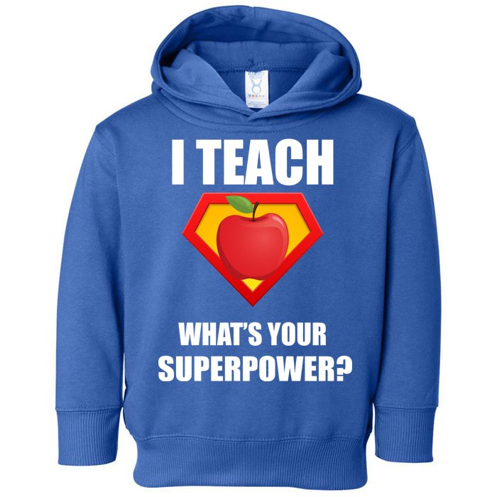 I Teach What Your Superpower? Funny Teacher Toddler Hoodie