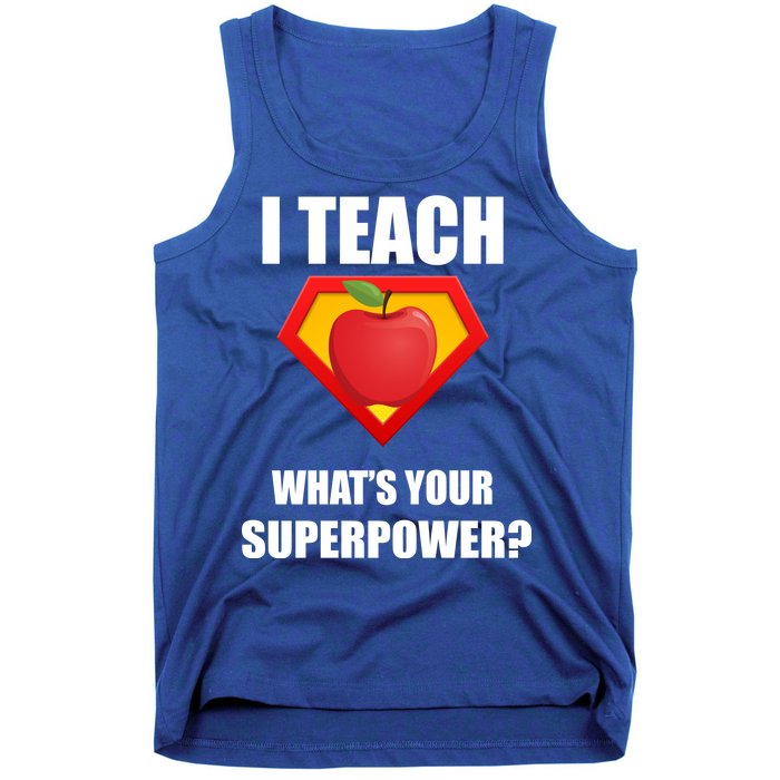 I Teach What Your Superpower? Funny Teacher Tank Top