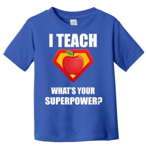 I Teach What Your Superpower? Funny Teacher Toddler T-Shirt