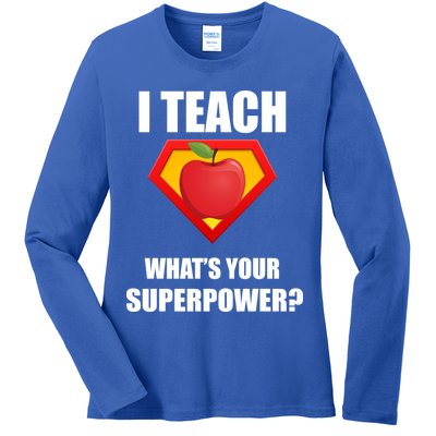 I Teach What Your Superpower? Funny Teacher Ladies Long Sleeve Shirt