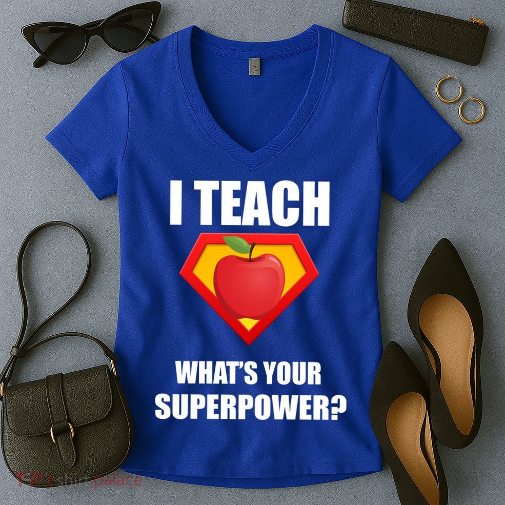 I Teach What Your Superpower? Funny Teacher Women's V-Neck T-Shirt