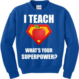 I Teach What Your Superpower? Funny Teacher Kids Sweatshirt