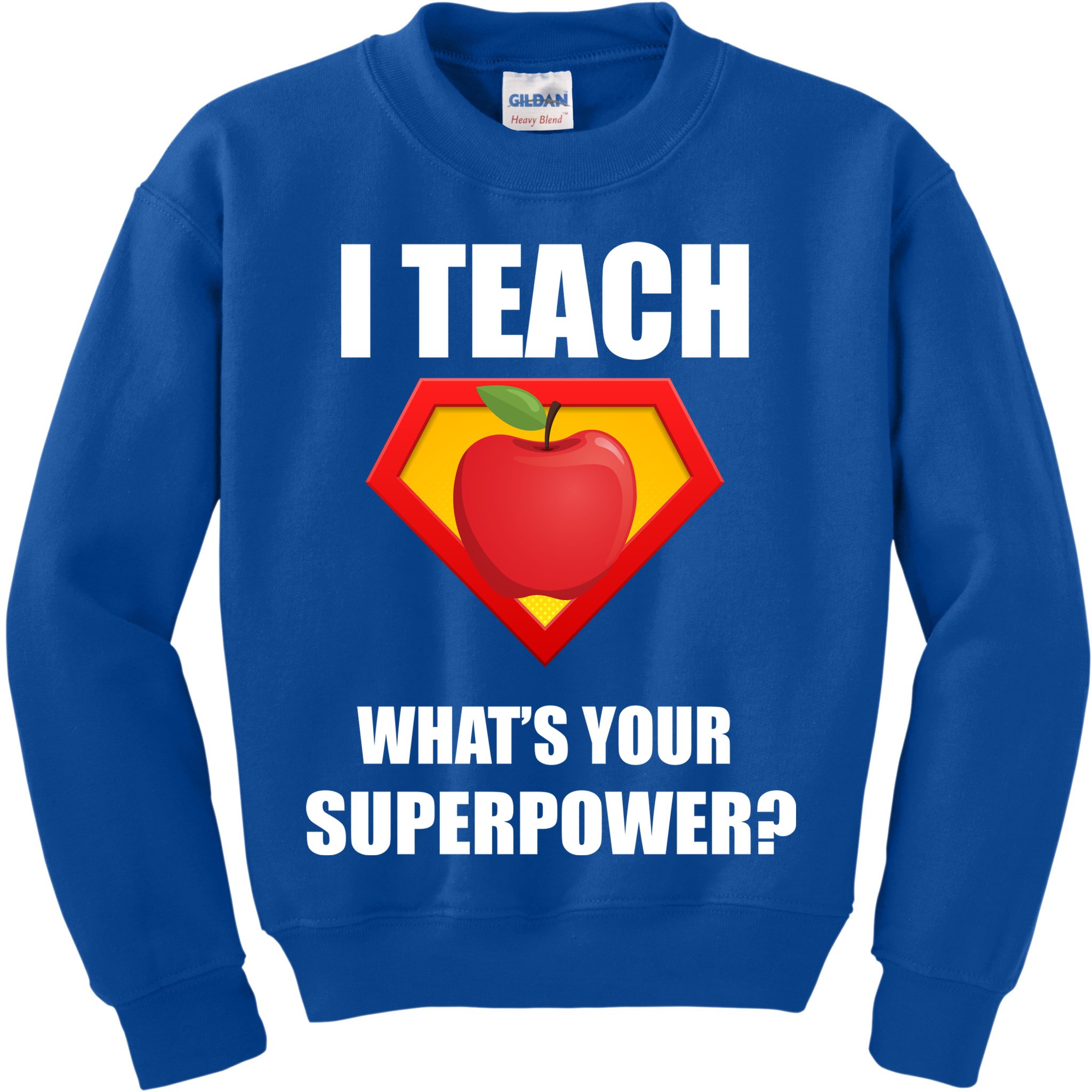 I Teach What Your Superpower? Funny Teacher Kids Sweatshirt