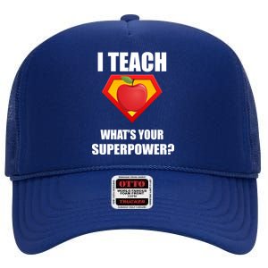 I Teach What Your Superpower? Funny Teacher High Crown Mesh Back Trucker Hat