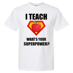 I Teach What Your Superpower? Funny Teacher Garment-Dyed Heavyweight T-Shirt