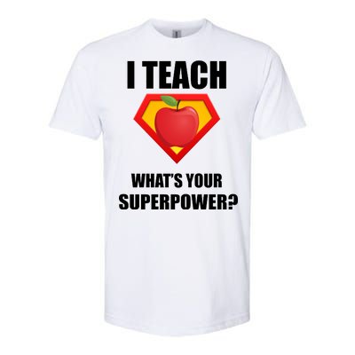 I Teach What Your Superpower? Funny Teacher Softstyle® CVC T-Shirt