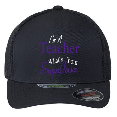 I Teach What's Your Super Power Flexfit Unipanel Trucker Cap
