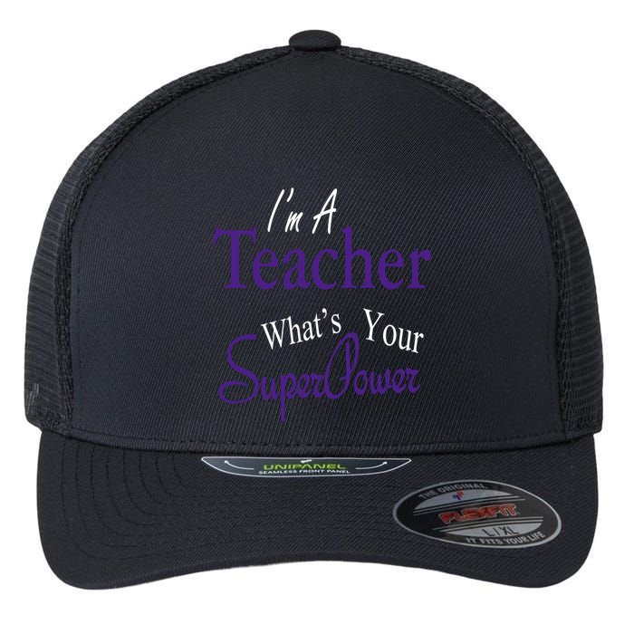 I Teach What's Your Super Power Flexfit Unipanel Trucker Cap