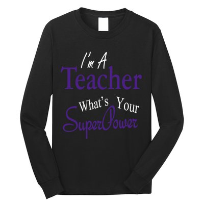 I Teach What's Your Super Power Long Sleeve Shirt