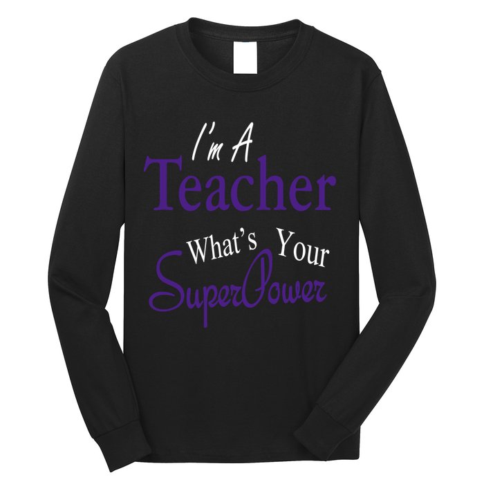 I Teach What's Your Super Power Long Sleeve Shirt