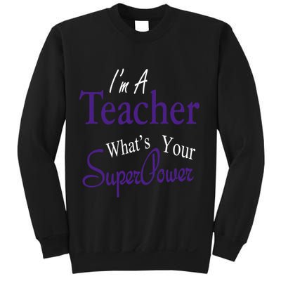 I Teach What's Your Super Power Sweatshirt