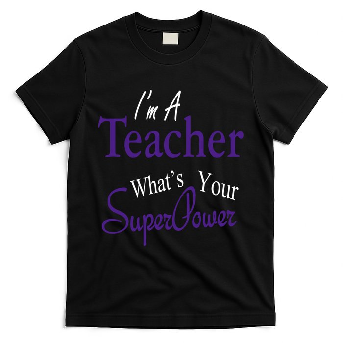 I Teach What's Your Super Power T-Shirt