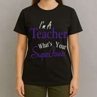 I Teach What's Your Super Power T-Shirt