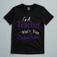 I Teach What's Your Super Power T-Shirt