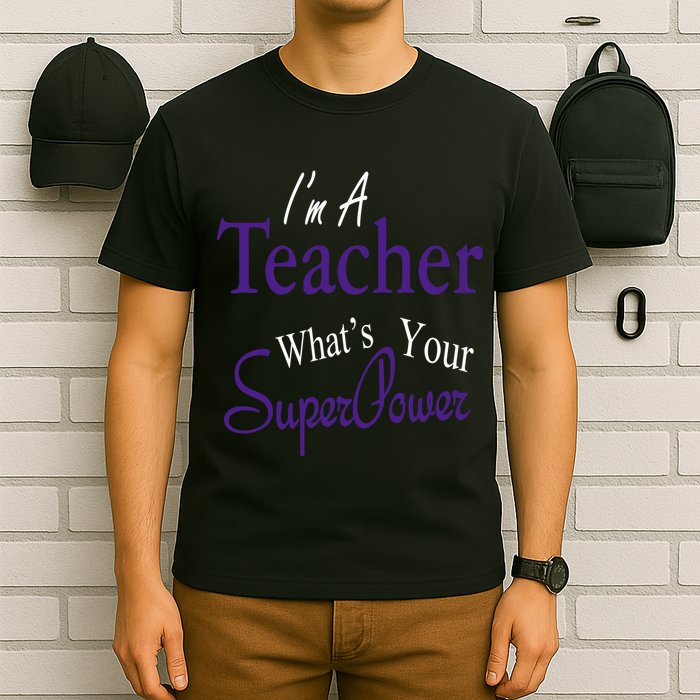 I Teach What's Your Super Power T-Shirt
