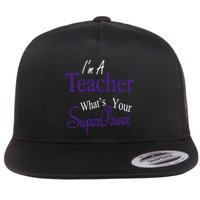 I Teach What's Your Super Power Flat Bill Trucker Hat