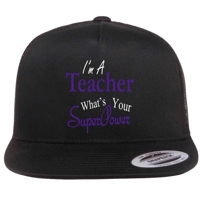 I Teach What's Your Super Power Flat Bill Trucker Hat