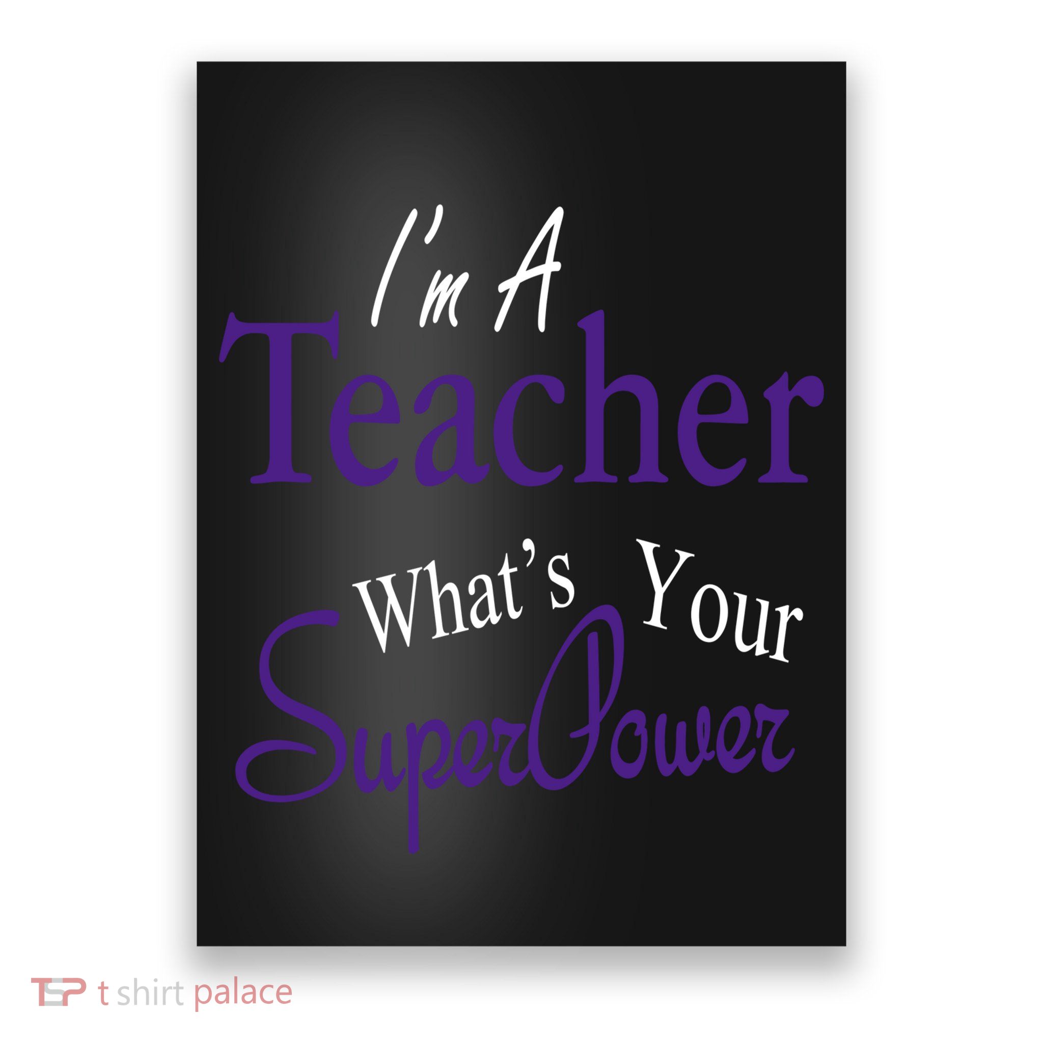 I Teach What's Your Super Power Poster