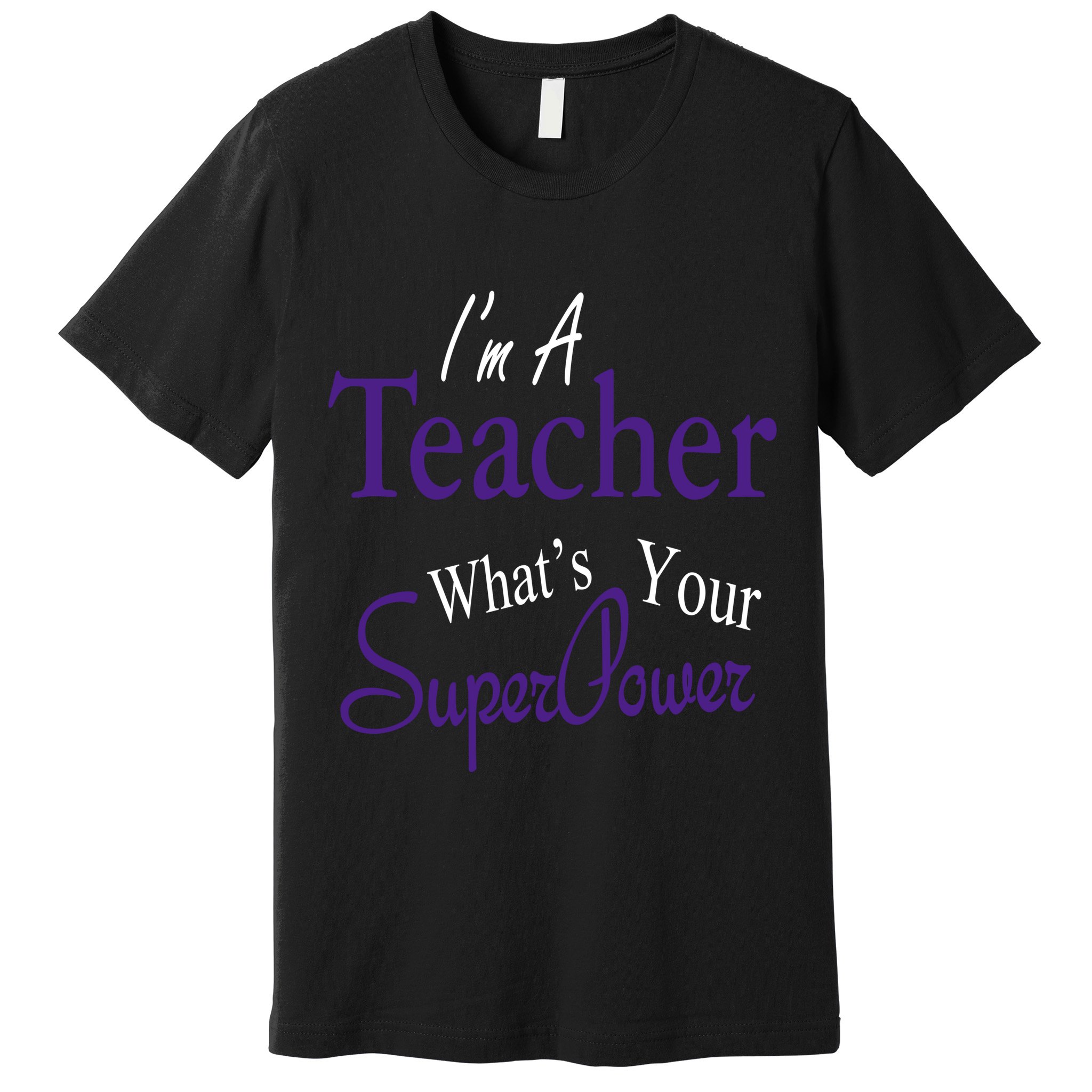 I Teach What's Your Super Power Premium T-Shirt