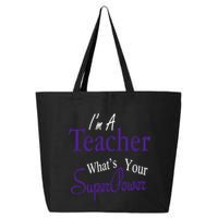 I Teach What's Your Super Power 25L Jumbo Tote