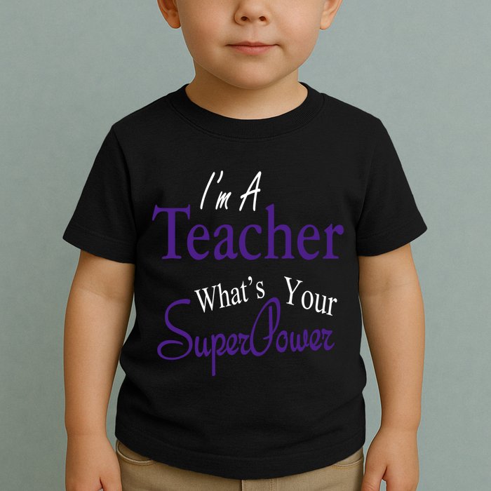 I Teach What's Your Super Power Toddler T-Shirt