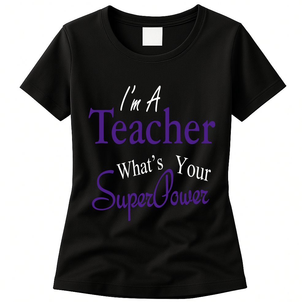 I Teach What's Your Super Power Womens T-Shirt